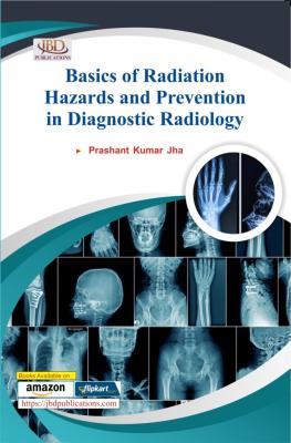 JBD Basics of Radiation Hazards and Prevention in Diagnostic Radiology By Prashant Kumar Jha Latest Edition